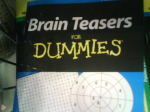 Brain teasers for dummies